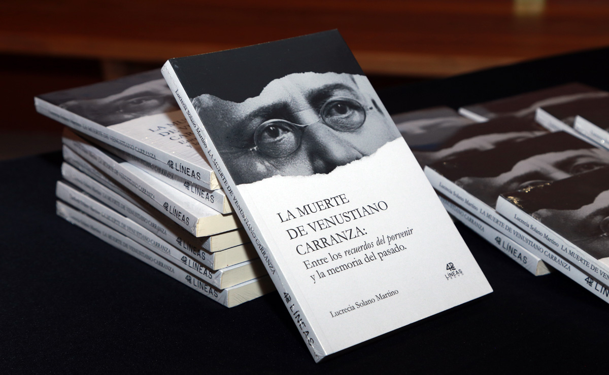 Libro "La Muerte de Venustiano Carranza, entre los recuerdos del porvenir y la memoria del pasado"