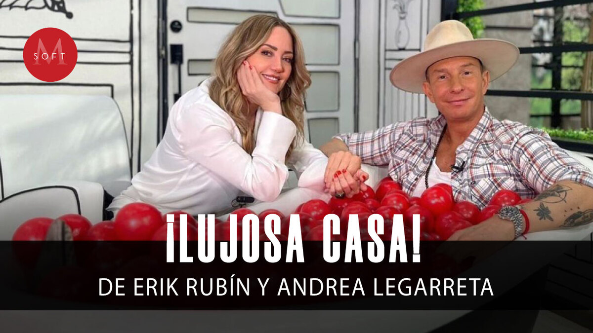 Así es la CASA de Erik Rubín y Andrea Legarreta